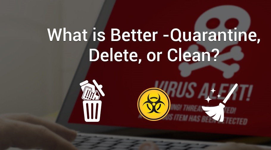 Delete vs Clean vs Quarantine