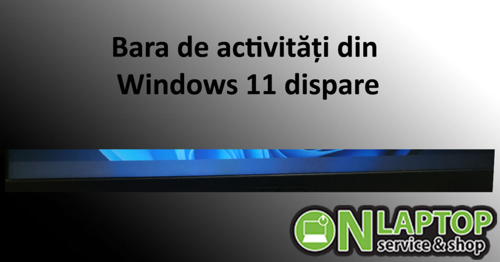 Bara de activități din Windows 11 dispare? OnLaptop te invata cum sa o aduci inapoi